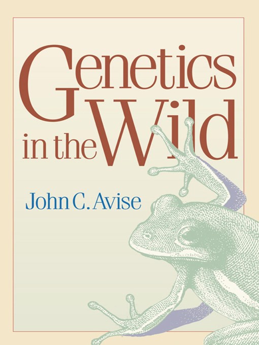 Title details for Genetics in the Wild by John C. Avise - Available